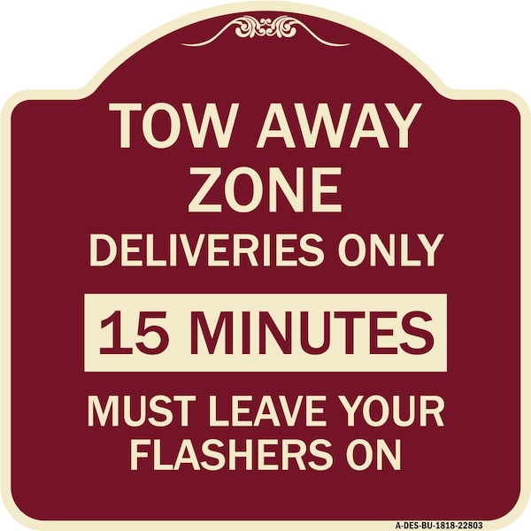 Tow Away Zone Deliveries 15 Minutes Must Leave Your Flashers On Alum Sign, 18" x 18", BU-1818-22803